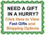 Click Here to View Quick Gifts
